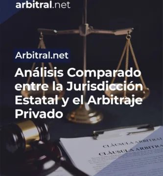 Análisis Comparado entre la Jurisdicción Estatal y el Arbitraje Privado
