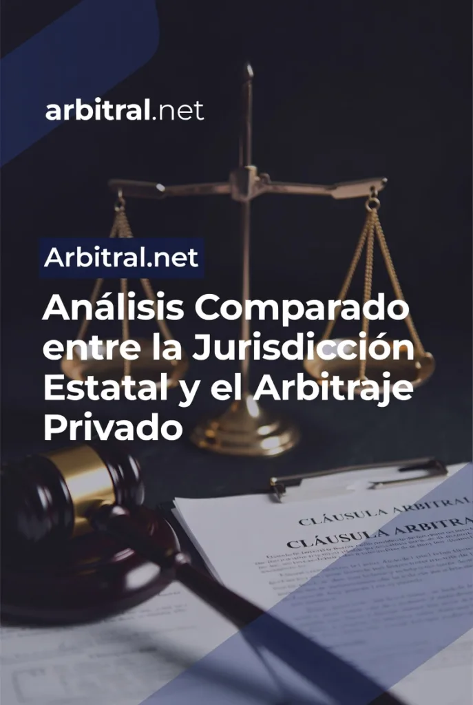 Análisis Comparado entre la Jurisdicción Estatal y el Arbitraje Privado